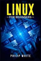 Linux for Beginners: An in-Depth Guide on How to Use Linux, From Installing and Configuring the System to Working With Files and Running Fundamental Commands (2022 Crash Course for Newbies)