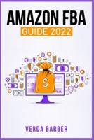 AMAZON FBA GUIDE 2022: A Beginner's Tutorial on Using your Private Label on Amazon, as well as E-Commerce and Drop-Shipping (Crash Course for Newbies)
