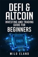 DEFI & ALTCOIN INVESTING AND TRADING GUIDE FOR BEGINNERS: Defi Protocols, Stablecoin Tokens, and Next-Generation Blockchains (2022 Crash Course)