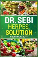DR. SEBI HERPES SOLUTION: One Week Solution for Cure Eradicate Herpes and Weight Loss Permanently (2022 Guide for Beginners)