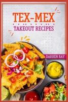 Tex-Mex Takeout Recipes: Homemade Tex-Mex Recipes You Should Try (2022 Cookbook for Beginners)