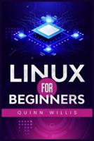 LINUX FOR BEGINNERS: A Quick Start Guide to the Linux Command Line and Operating System (2022 Crash Course for All)