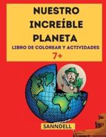 NUESTRO INCREÍBLE PLANETA : ¡El mejor libro informativo sobre los dinosaurios, los animales de la tierra, las antiguas civilizaciones y mucho más!