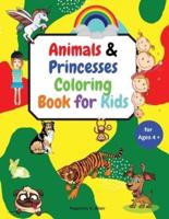 Animals & Princesses Coloring Book for Kids ages 4+: Big book of Pets, Wild and Domestic Animals, Cute and lovable animals, Birthday animals, Coloring Pages of Animals & Princesses for boys & girls, Awesome animals coloring book for kids ages 4-8, 8-12