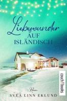 Liebeswunder auf Isländisch: Roman