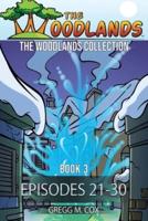 THE WOODLANDS COLLECTION: Book 3 (Episodes 21-30)