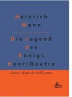 Die Jugend Des Königs Henri Quatre