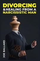 Divorcing and Healing from Narcissistic Man
