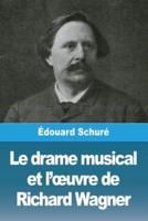 Le Drame Musical Et L'oeuvre De Richard Wagner