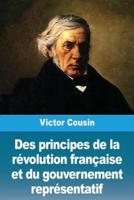 Des Principes De La Révolution Française Et Du Gouvernement Représentatif
