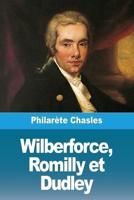 Wilberforce, Romilly Et Dudley