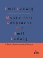 Mussolinis Gespräche Mit Emil Ludwig