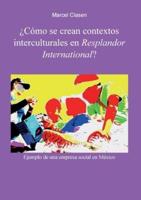 ¿Cómo Se Crean Contextos Interculturales En Resplandor International?