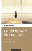 Caught Between East and West:Toward the Ultimate Meaning of my Life