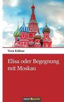 Elisa oder Begegnung mit Moskau