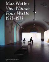 Max Weiler 1910-2001. Vier Wände / Four Walls 1973-1977