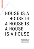 House Is a House Is a House Is a House Is a House