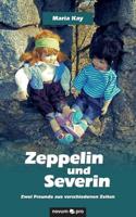 Zeppelin und Severin:Zwei Freunde aus verschiedenen Zeiten