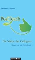 PosiTeach - Die Vision des Gelingens:Unterricht mit Leichtigkeit