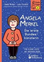 Angela Merkel - Die erste Bundeskanzlerin:Für kleine Leute mit großen Ideen.