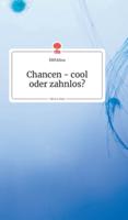 Chancen - cool oder zahnlos? Life is a Story - story.one