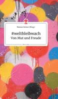#weltbleibwach - Von Mut und Freude. Life is a Story - story.one