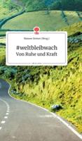 #weltbleibwach - Von Ruhe und Kraft. Life is a Story - story.one