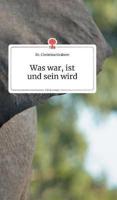 Was war, ist und sein wird. Life is a Story - story.one