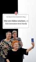 Wie wir Oldies wischen ;-) Eine Generation lernt Handy. Life is a Story - story.one