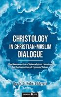 Christology in Christian-Muslim Dialogue:The Hermeneutics of Interreligious Learning for the Promotion of Common Values