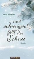 ... und schweigend fällt der Schnee:Band 1