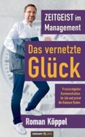 Zeitgeist im Management - Das vernetzte Glück:Praxisratgeber Kommunikation. Im Job und privat die Balance finden.