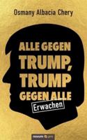 Alle gegen Trump, Trump gegen alle:Erwachen