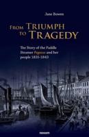 From Triumph to Tragedy: The Story of the Paddle Steamer Pegasus and her people 1835-1843