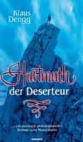 Hartmuth der Deserteur:... ein poetisch-philosophischer Roman vom Menschsein