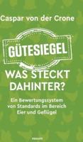 Gütesiegel - Was steckt dahinter?:Ein Bewertungssystem von Standards im Bereich Eier und Geflügel