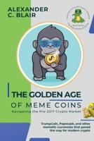 The Golden Age of Meme Coins