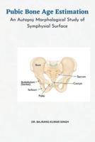 Pubic Bone Age Estimation An Autopsy Morphological Study of Symphysial Surface