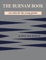 THE BURNAM BOOK:  Ten solos for the young pianist