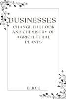 Businesses Change the Look and Chemistry of Agricultural Plants