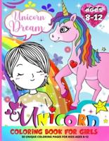 Unicorn Coloring Book For Girls  8-12: Creative Coloring Pages For Big Kids   50 Unique Designs And Positive Sayings To Color For Happy Girls