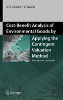 Cost-Benefit Analysis of Environmental Goods by Applying Contingent Valuation Method : Some Japanese Case Studies