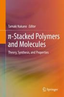 -Stacked Polymers and Molecules: Theory, Synthesis, and Properties