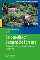 Co-benefits of Sustainable Forestry : Ecological Studies of a Certified Bornean Rain Forest