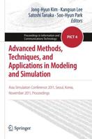 Advanced Methods, Techniques, and Applications in Modeling and Simulation : Asia Simulation Conference 2011, Seoul, Korea, November 2011, Proceedings