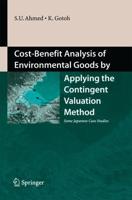 Cost-Benefit Analysis of Environmental Goods by Applying Contingent Valuation Method : Some Japanese Case Studies