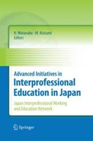 Advanced Initiatives in Interprofessional Education in Japan : Japan Interprofessional Working and Education Network (JIPWEN)