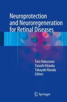 Neuroprotection and Neuroregeneration for Retinal Diseases