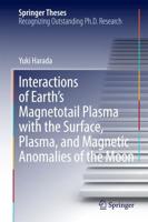 Interactions of Earth S Magnetotail Plasma with the Surface, Plasma, and Magnetic Anomalies of the Moon