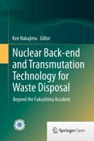 Nuclear Back-end and Transmutation Technology for Waste Disposal : Beyond the Fukushima Accident